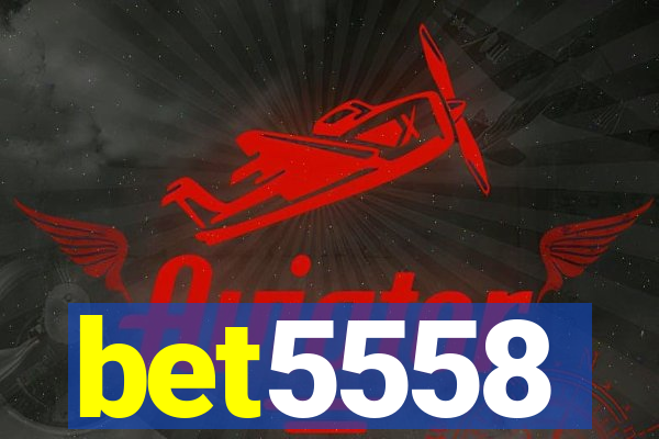 bet5558