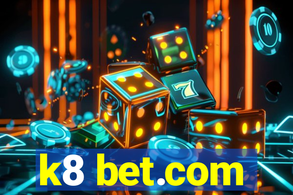 k8 bet.com