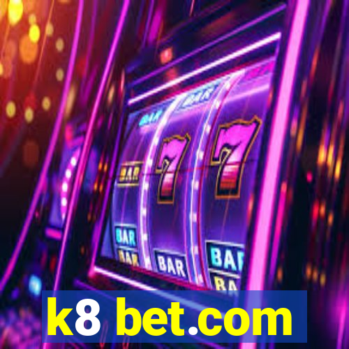 k8 bet.com