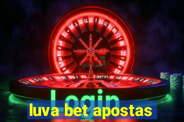 luva bet apostas