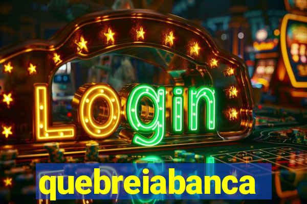 quebreiabanca