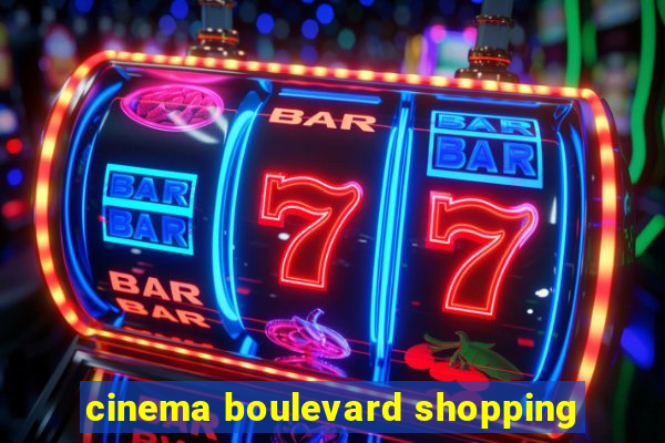 cinema boulevard shopping