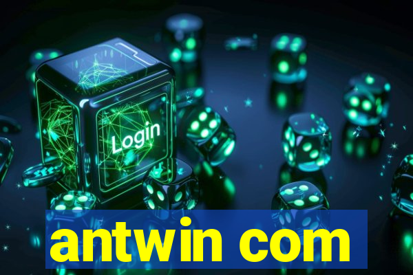 antwin com