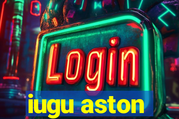 iugu aston