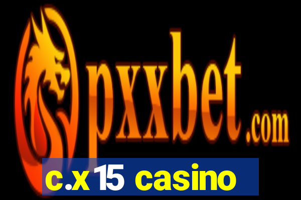 c.x15 casino