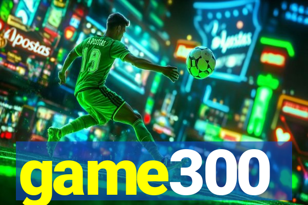 game300