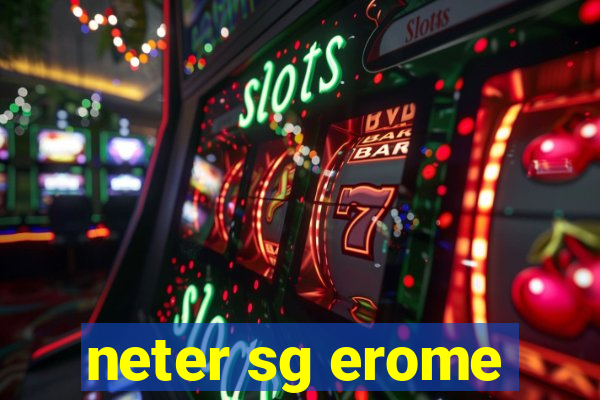 neter sg erome