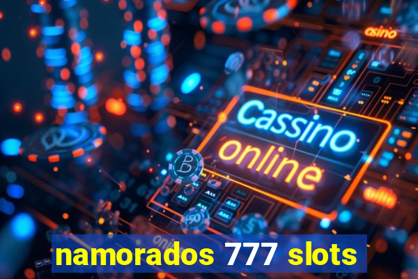 namorados 777 slots