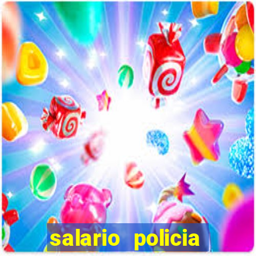 salario policia civil da bahia