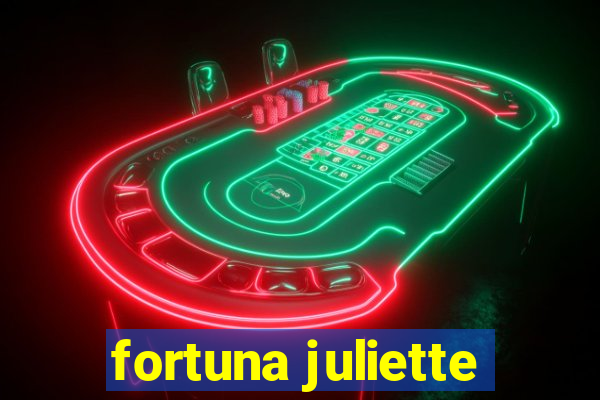 fortuna juliette