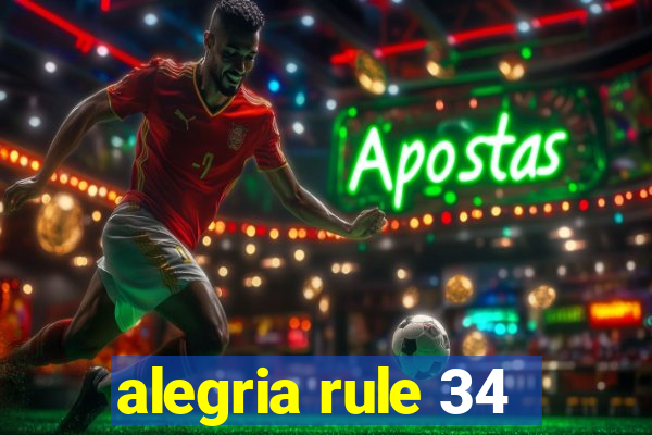 alegria rule 34