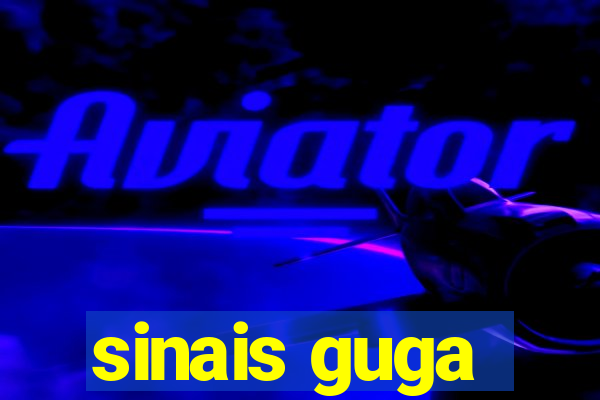 sinais guga