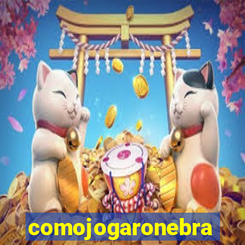 comojogaronebra