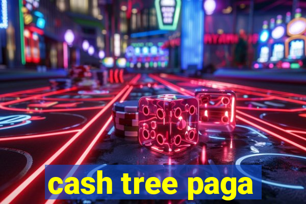 cash tree paga