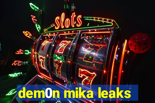 dem0n mika leaks