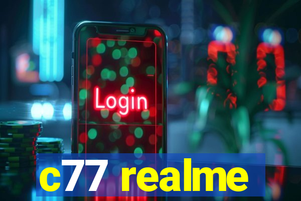 c77 realme