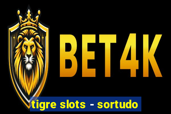 tigre slots - sortudo