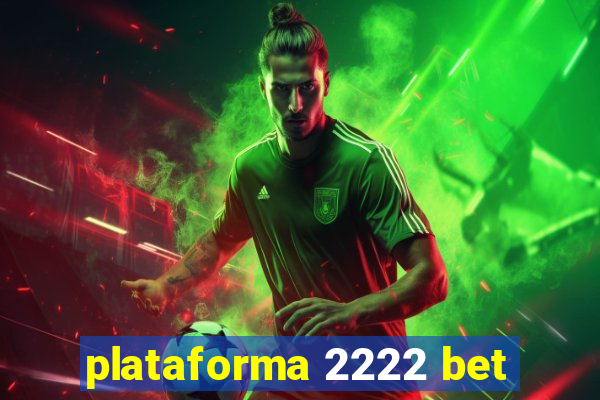 plataforma 2222 bet