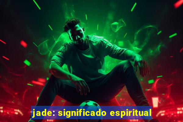 jade: significado espiritual