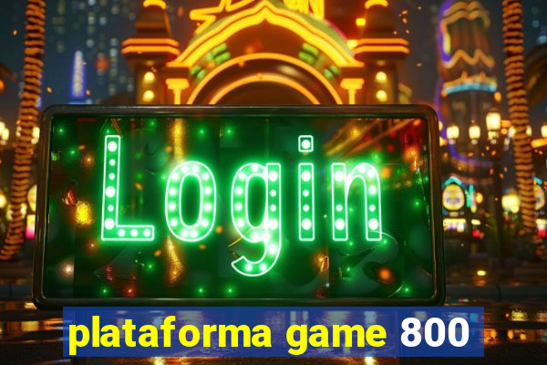 plataforma game 800