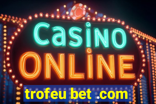 trofeu bet .com