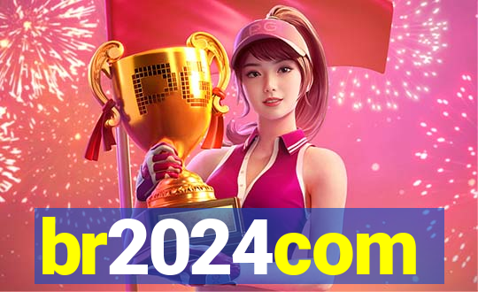 br2024com
