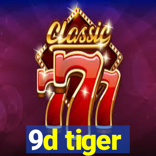 9d tiger