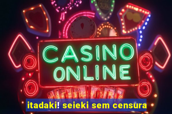 itadaki! seieki sem censura