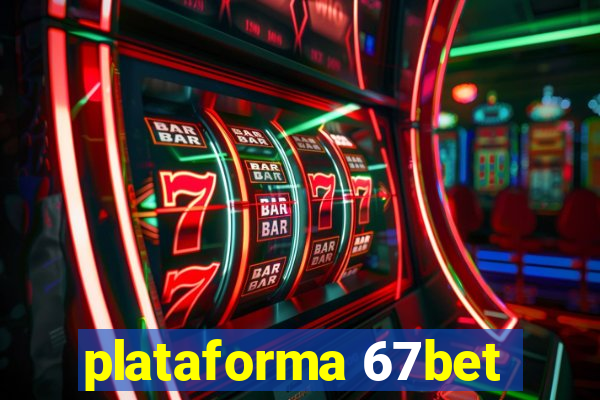 plataforma 67bet