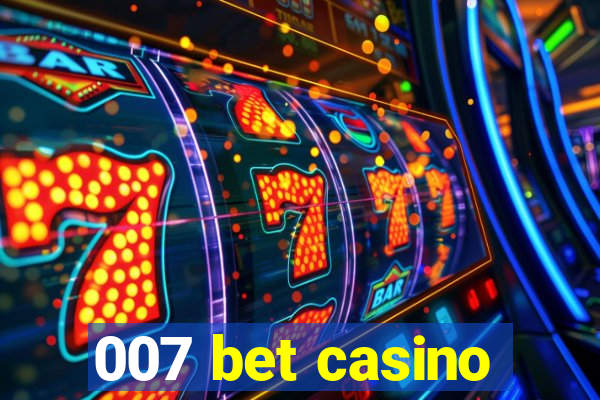 007 bet casino