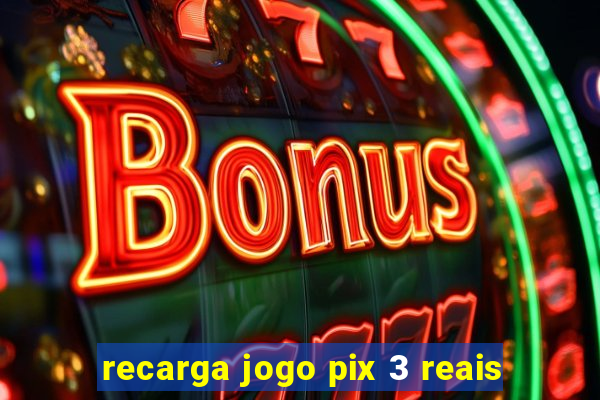 recarga jogo pix 3 reais