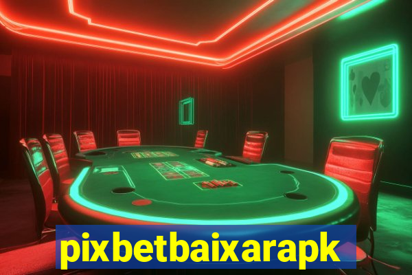 pixbetbaixarapk