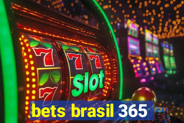 bets brasil 365