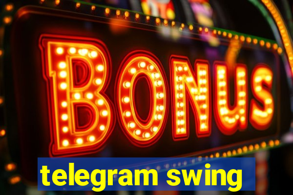 telegram swing