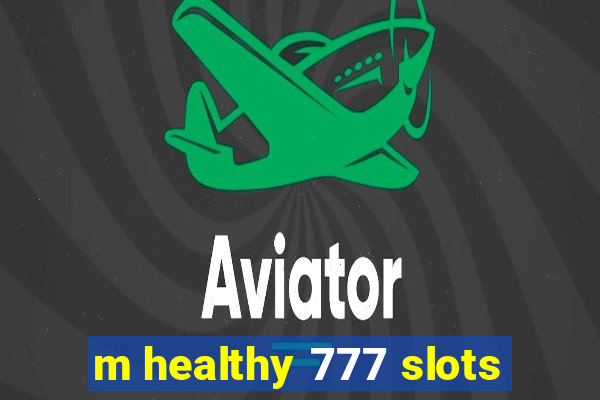 m healthy 777 slots