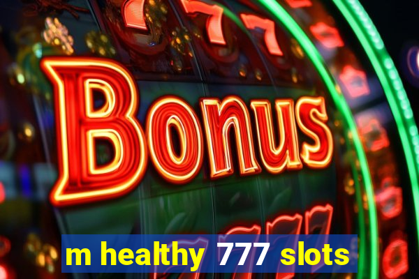 m healthy 777 slots