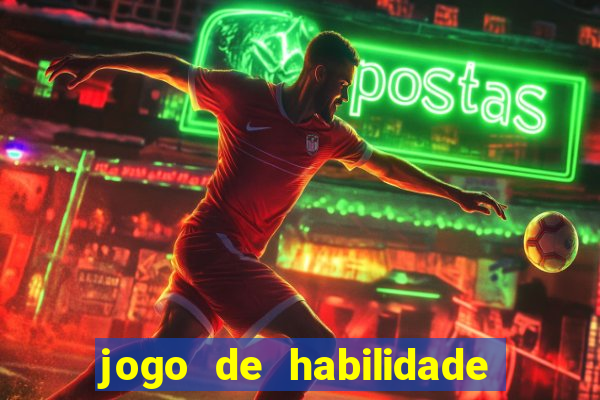 jogo de habilidade para ganhar dinheiro