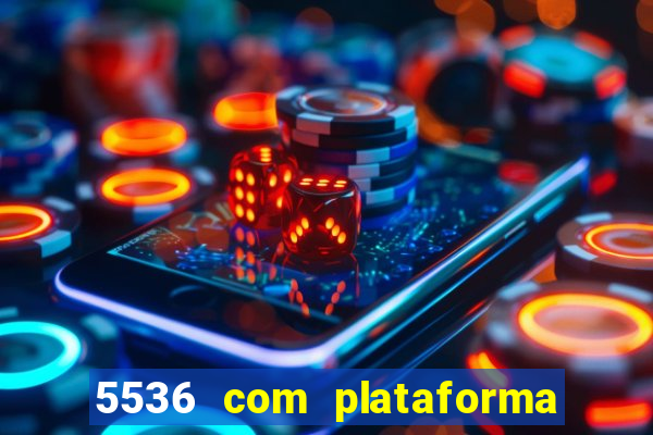 5536 com plataforma de jogos