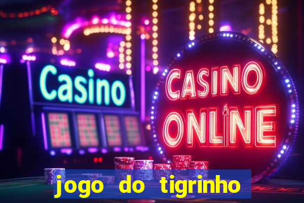 jogo do tigrinho casa chinesa