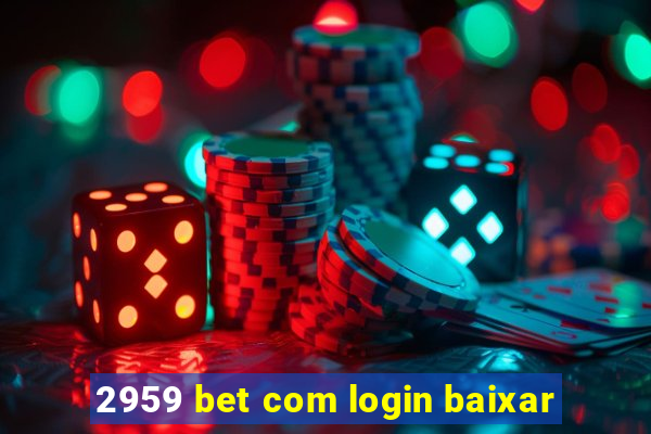 2959 bet com login baixar