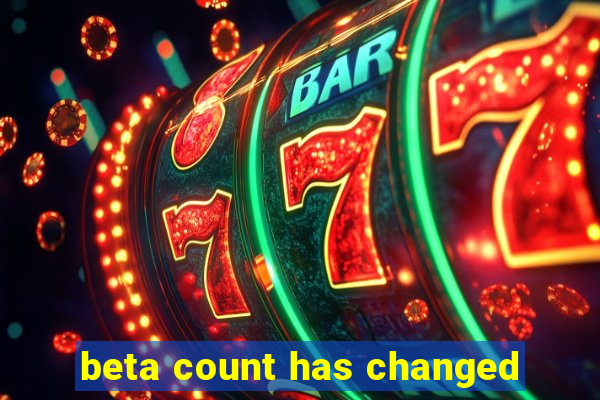 beta count has changed