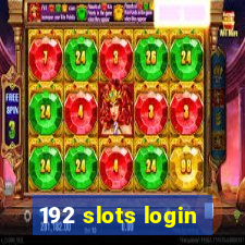 192 slots login