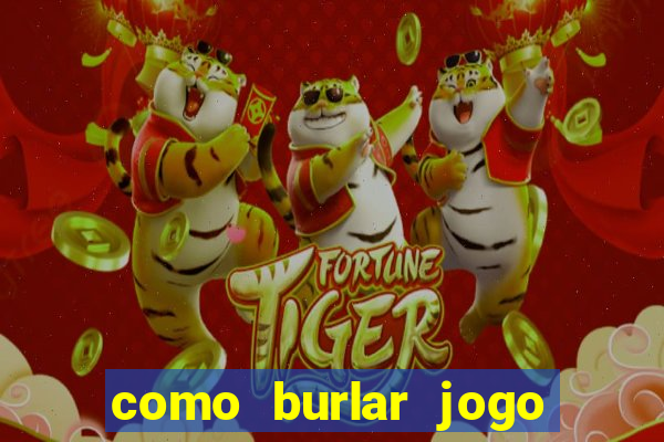 como burlar jogo do tigre