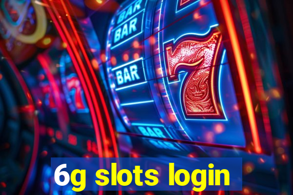 6g slots login