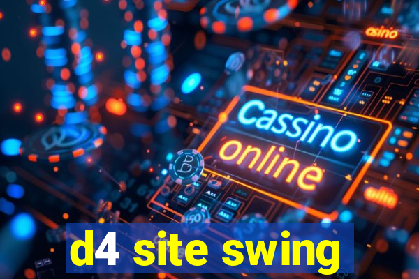 d4 site swing