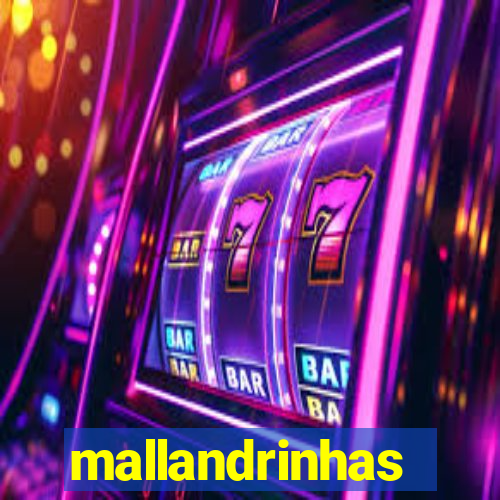 mallandrinhas