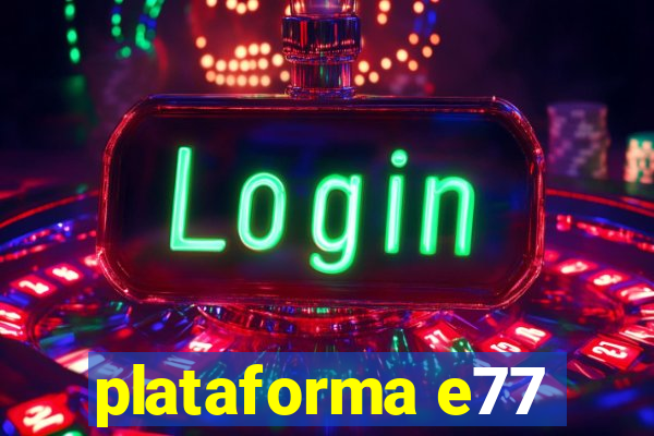 plataforma e77