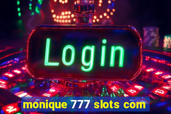 monique 777 slots com