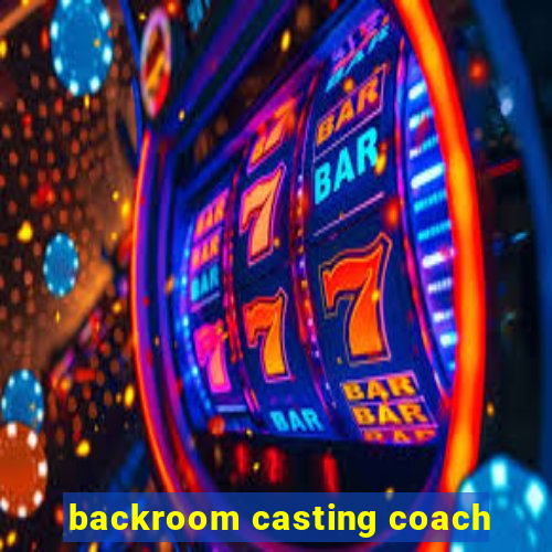backroom casting coach