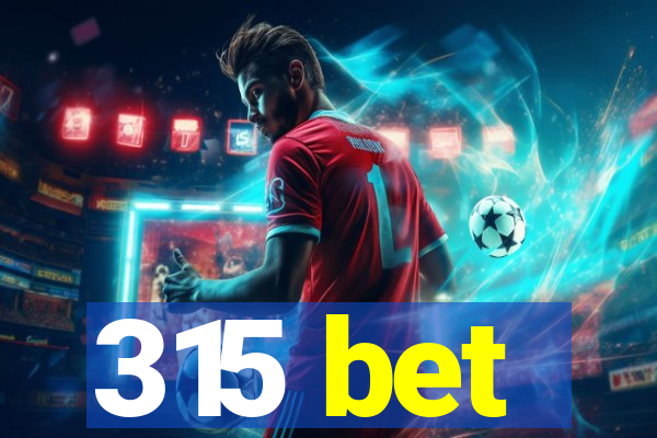 315 bet